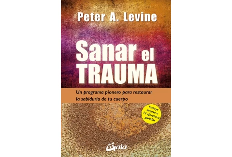 Sanar el trauma: Un programa pionero para restaurar la sabiduría de tu cuerpo (Neo-Psique), versión en español