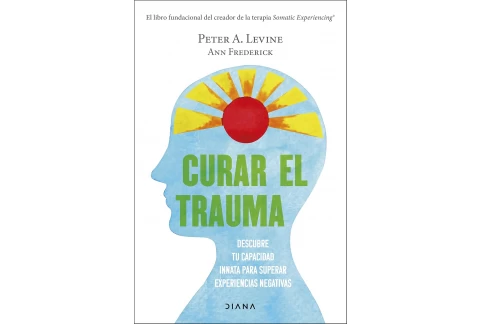 Curar el trauma: Descubre tu capacidad innata para superar experiencias negativas (Autoconocimiento)
