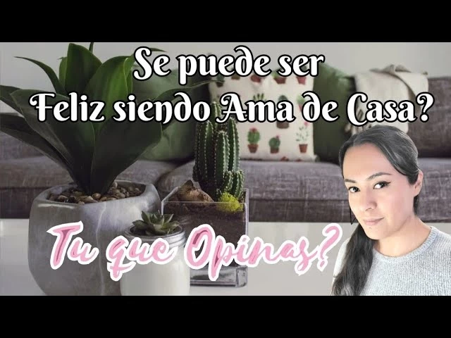 Imagen portada SE PUEDE SER FELIZ SIENDO AMA DE CASA? | QUE ES UNA AMA DE CASA | VIDA DE AMA DE CASA | motivación