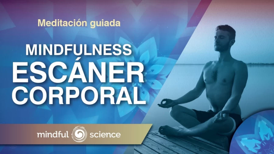Imagen portada MEDITACIÓN GUIADA MINDFULNESS: ESCÁNER CORPORAL | Relaja tu cuerpo físico| Mindful Science.
