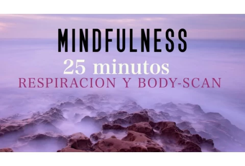 Mindfulness Meditación Guiada: Respiración y Bodyscan 25 minutos