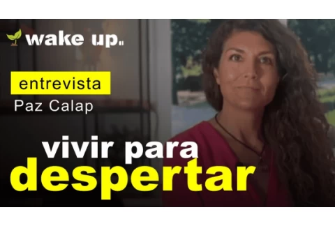 La vida es para despertar - El despertar de la Conciencia de Paz Calap