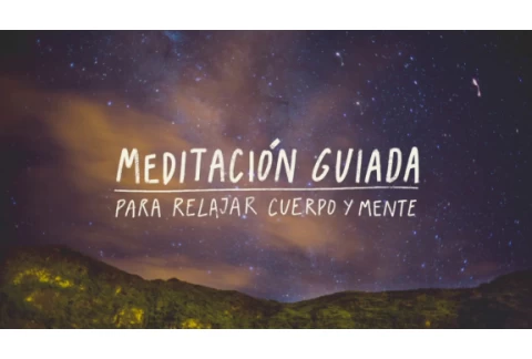 Meditación guiada para relajar cuerpo y mente en 10 minutos.