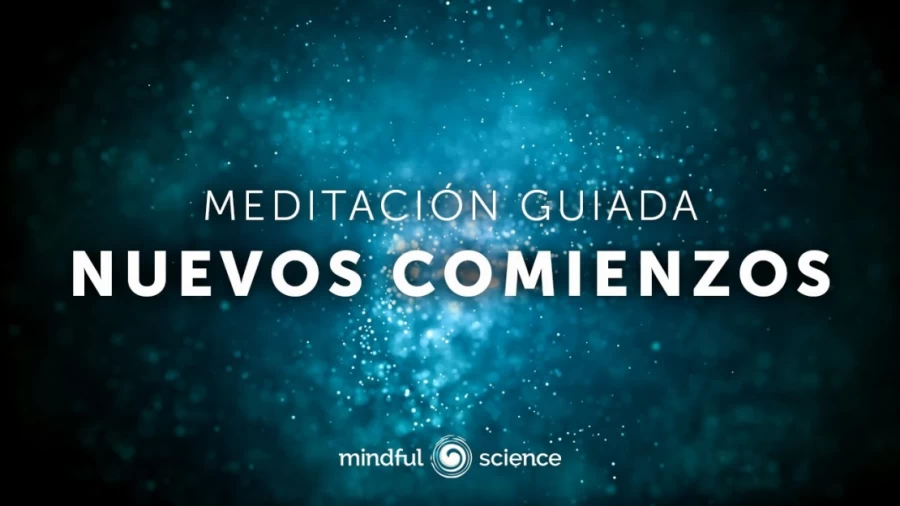 Imagen portada Cerrar ciclos, soltar lo viejo y abrirte a nuevos comienzos | Meditacion guiada Mindful Science