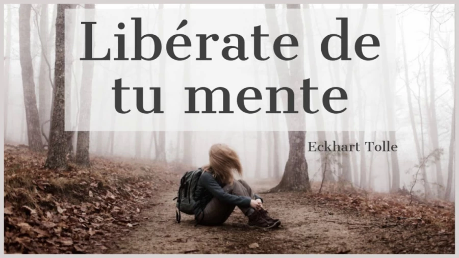 Imagen portada LIBÉRATE DE TU MENTE - Eckhart Tolle