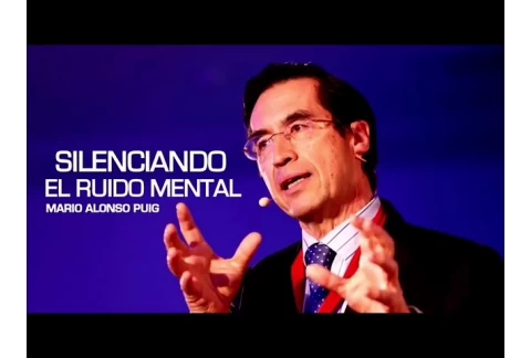 Mario Alonso Puig* / Silenciando el ruido mental