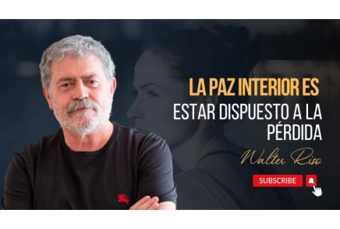La paz interior es estar dispuesto a la pérdida - Walter Riso