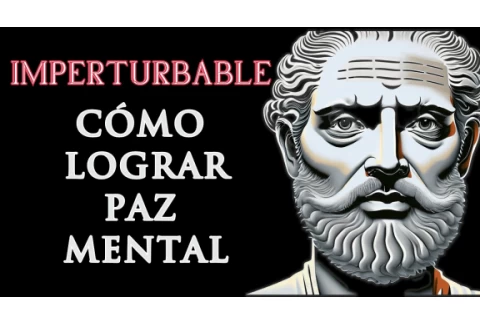 Imperturbable – Cómo Lograr Paz Mental: La Ciudadela Interior 10