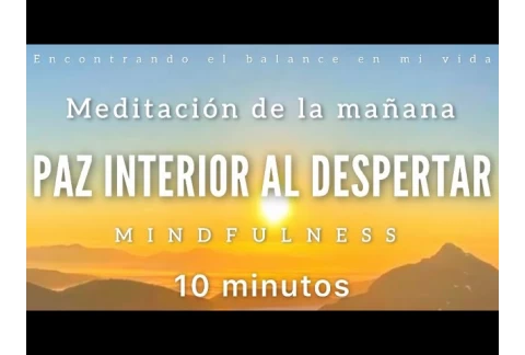 Meditación de la mañana PAZ INTERIOR ☀️🍃 - 10 minutos MINDFULNESS
