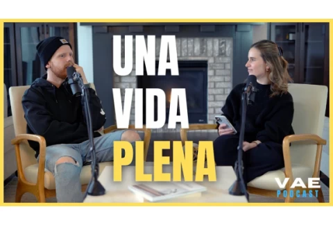Cómo vivir una vida plena? | VAE Podcast