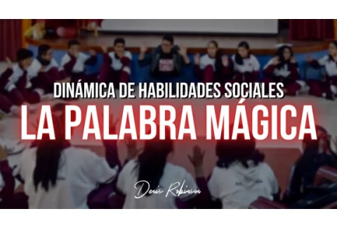 DINÁMICA: La palabra mágica (habilidades sociales) | Denis Robinson