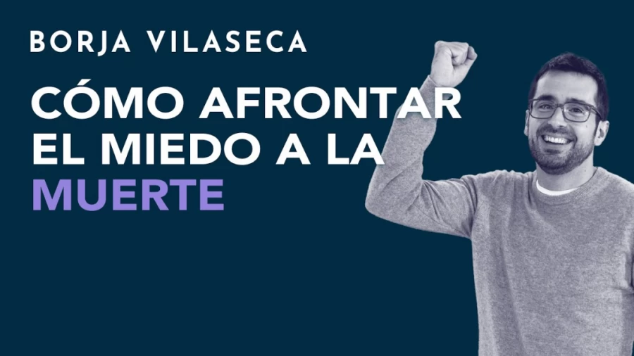 Imagen portada Cómo afrontar el miedo a la muerte | Borja Vilaseca