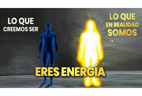 ERES ENERGÍA eres más que un cuerpo físico!