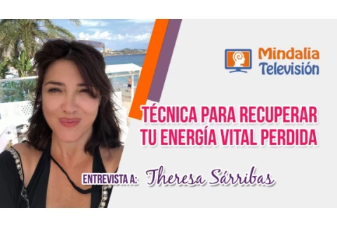 Técnica para recuperar tu energía vital perdida. Entrevista a Theresa Sárribas