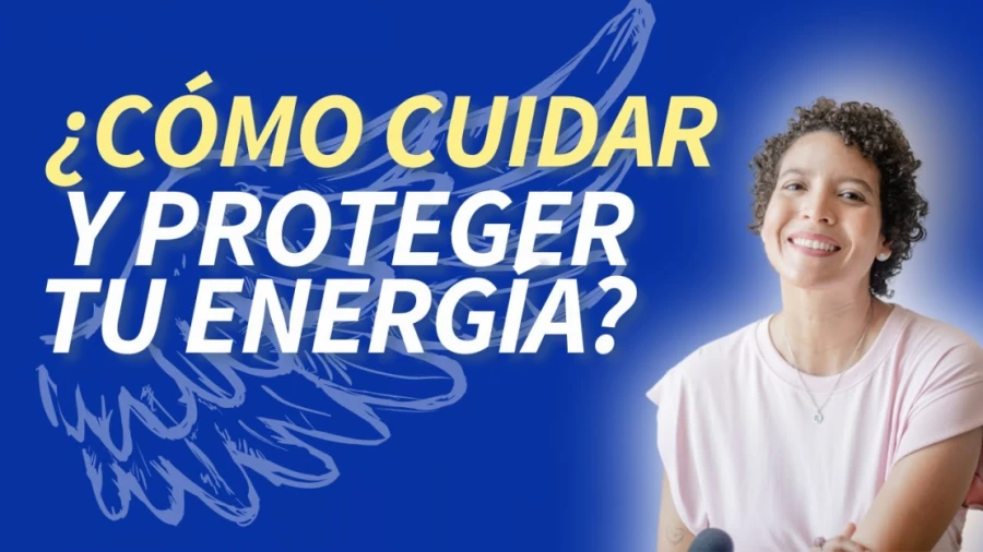 Imagen portada ¿Cómo cuidar y proteger tu energía? * SEGÚN ARCÁNGEL MIGUEL * | Andrea Roa