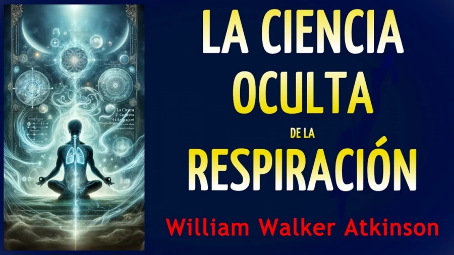 Imagen portada "Aumenta tu energía vital" - LA CIENCIA OCULTA DE LA RESPIRACIÓN - William W. Atkinson - AUDIOLIBRO