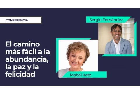 El Camino Más Fácil a la Abundancia, la Paz y la Felicidad⎮Sergio Fernández y Mabel Katz
