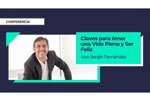 Claves para tener una Vida Plena y Ser Feliz⎮Sergio Fernández, Instituto Pensamiento Positivo