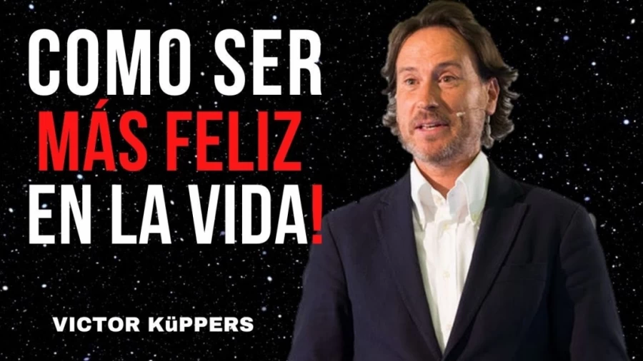 Imagen portada Como Lograr Ser Una Persona Feliz En La Vida// VICTOR KüPPERS MOTIVACIÓN - SUPERACIÓN PERSONAL