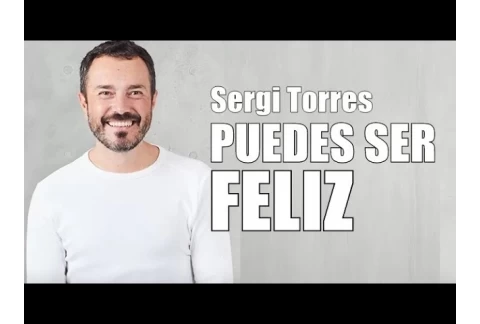 SERGI TORRES - Puedes ser Feliz