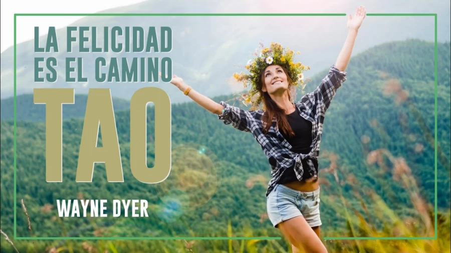 Imagen portada 🥳 No Hay Camino Hacia la Felicidad 👉 La Felicidad es el Camino - Por Wayne Dyer [TAO]