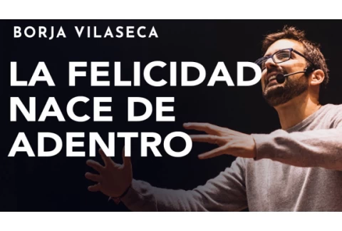 7 claves para ser feliz por uno mismo | Conferencia presencial | Borja Vilaseca