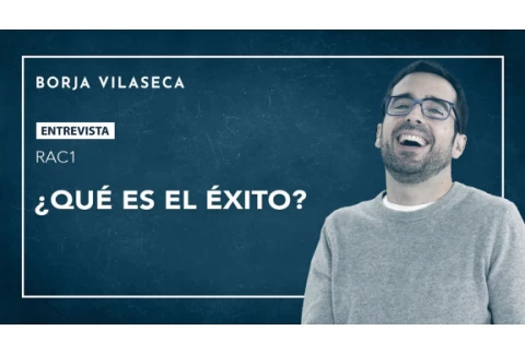 ¿Qué es el éxito? | Entrevista con RAC1 | Borja Vilaseca