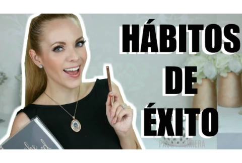 HABITOS DE ÉXITO QUE SI FUNCIONAN!