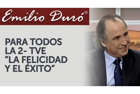 Emilio Duró | La Felicidad y el Éxito - Para Todos La 2