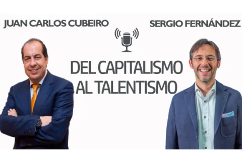 Del Capitalismo al Talentismo [Juan Carlos Cubeiro]⎮Sergio Fernández, Pensamiento Positivo
