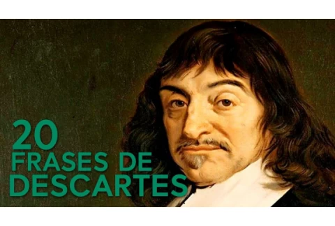 20 Frases de Descartes | Artífice de la filosofía moderna