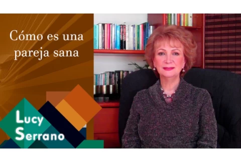 Cómo es una pareja sana - Lucy Serrano