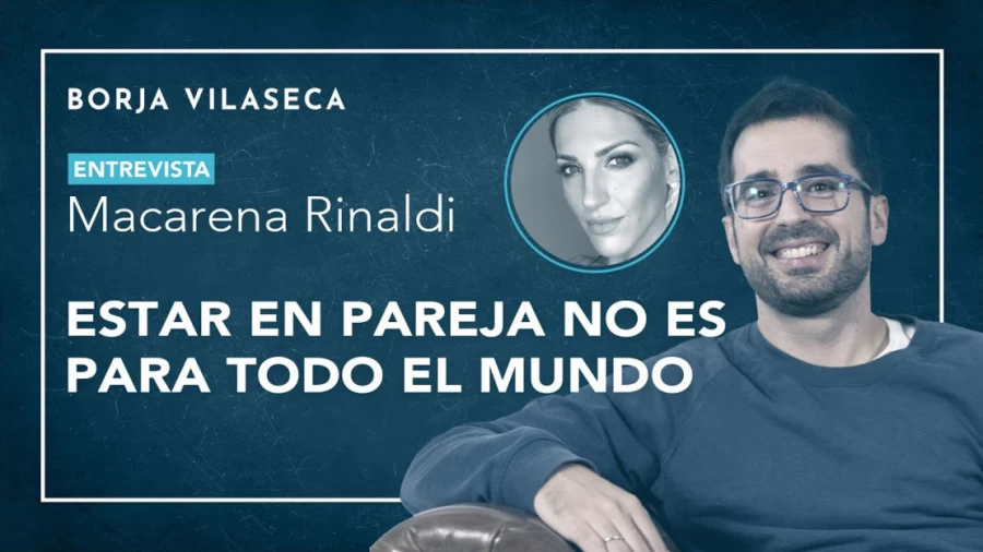 Imagen portada Estar en pareja no es para todo el mundo | Entrevista con Macarena Rinaldi | Borja Vilaseca