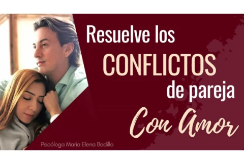 Resuelve los CONFLICTOS de pareja CON AMOR | Psicóloga Maria Elena Badillo
