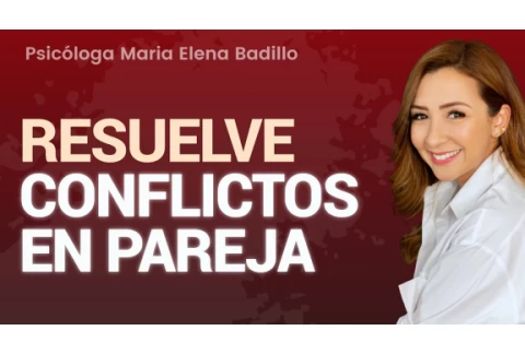 CÓMO RESOLVER CONFLICTOS EN PAREJA | Psicóloga Maria Elena Badillo y Marta Zorrilla
