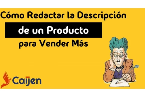 Cómo Redactar la Descripción de un Producto para Vender Más - Caijen Español