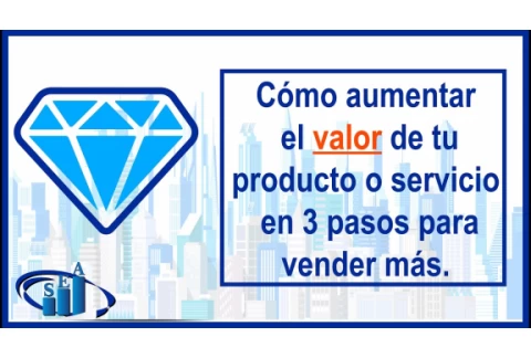 Cómo agregar valor a un producto en 3 pasos y por qué es tan importante en esta nueva economía