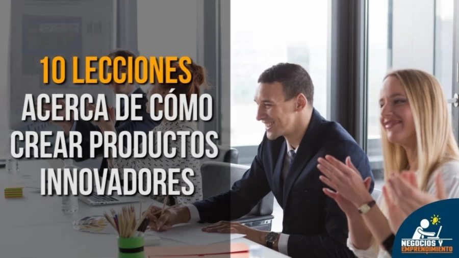 Imagen portada 10 Lecciones acerca de cómo crear productos innovadores 💡
