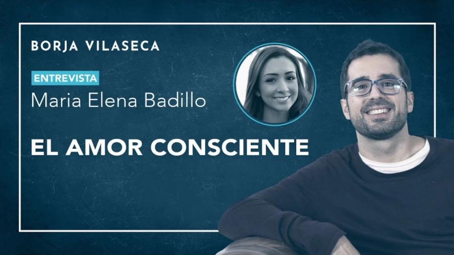 Imagen portada El amor consciente | Entrevista con Maria Elena Badillo | Borja Vilaseca