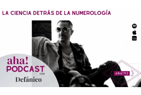 La ciencia detrás de la numerología I Defánico I AHA! MOMENT 92