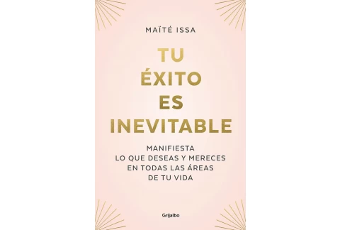 Tu éxito es inevitable: Manifiesta lo que deseas y mereces en todas las áreas de tu vida (Crecimiento personal)