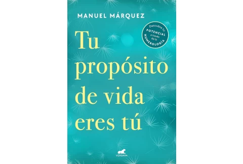 Tu propósito de vida eres tú: Descubre tu potencial a través de la numerología (Vergara)
