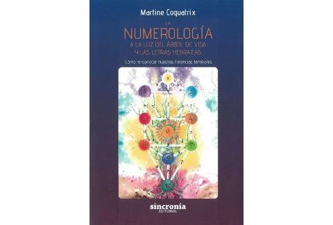 La numerología a la luz del árbol de vida y las letras hebraicas: Cómo re-conocer nuestras herencias familiares (TAROT Y CABALA)
