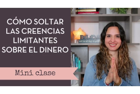 Cómo soltar las creencias limitantes sobre el dinero