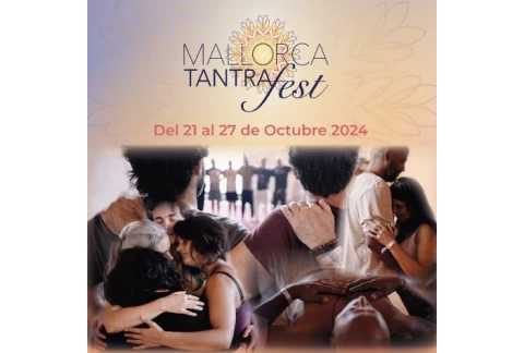 Mallorca Tantra Fest del 21 al 27 de octubre 2024 Festival en Mallorca de Tantra y Sexualidad consciente EVENTO ANUAL