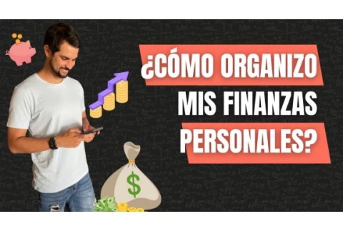 Guía Completa ¿Cómo organizo mis finanzas personales?