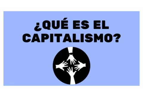 ¿Qué es el Capitalismo?