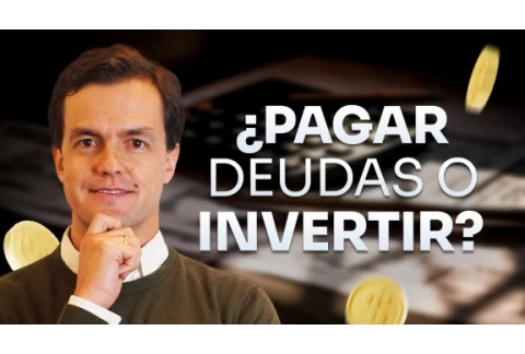 ¿Pagar Deudas o Invertir? Esto Es Lo Que Debes Hacer