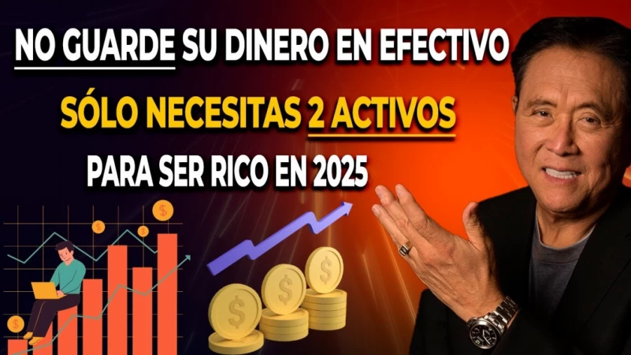 Imagen portada Robert Kiyosaki:"Invierta en estos 2 Activos AHORA y serás MILLONARIO en 2025✋NO GUARDES en el BANCO