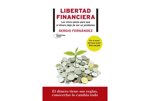 Libertad financiera: Los cinco pasos para que el dinero deje de ser un problema
